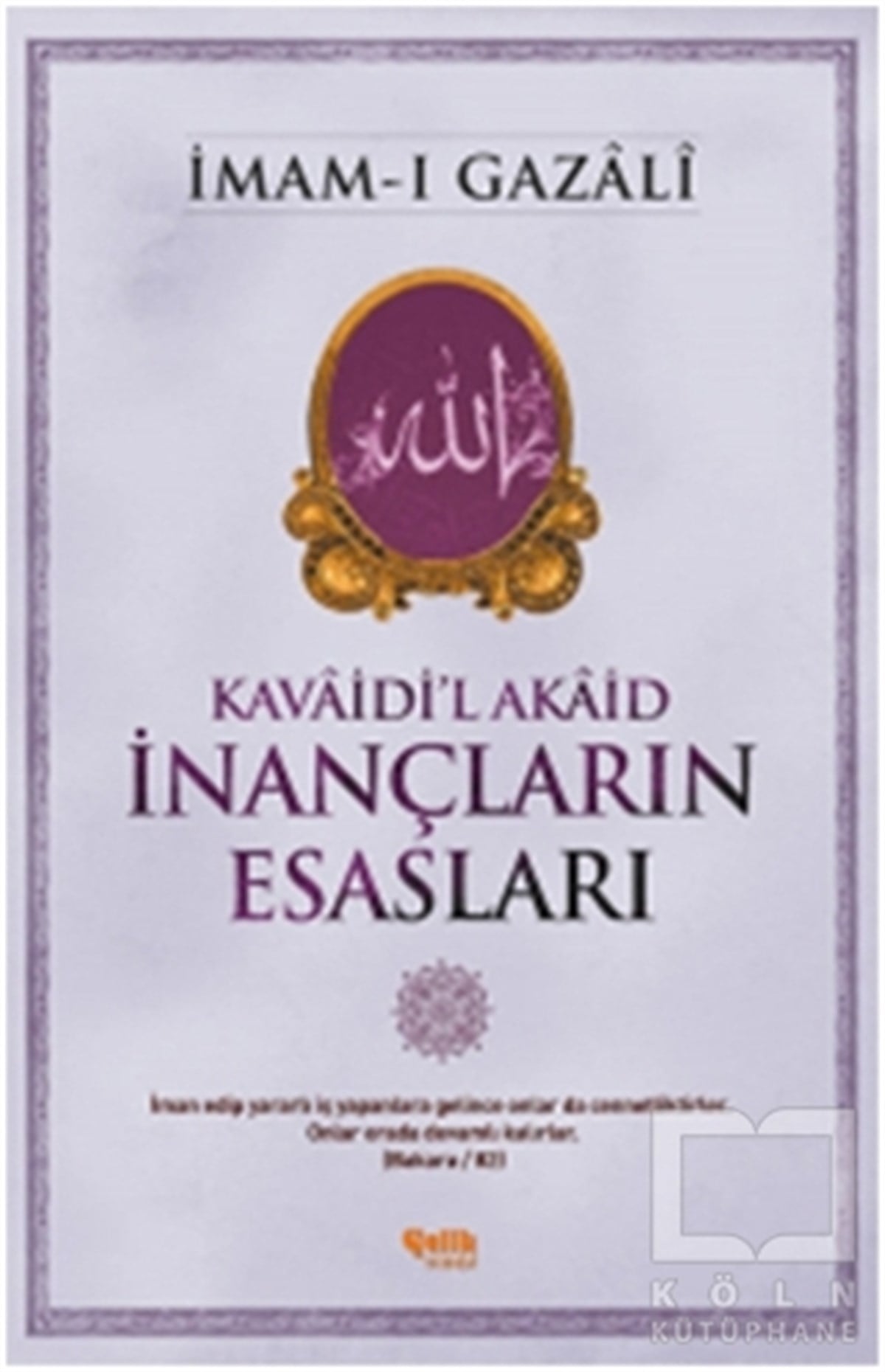 İmam-ı GazaliTasavvuf - Mezhepler - Tarikatlarİnançların Esasları