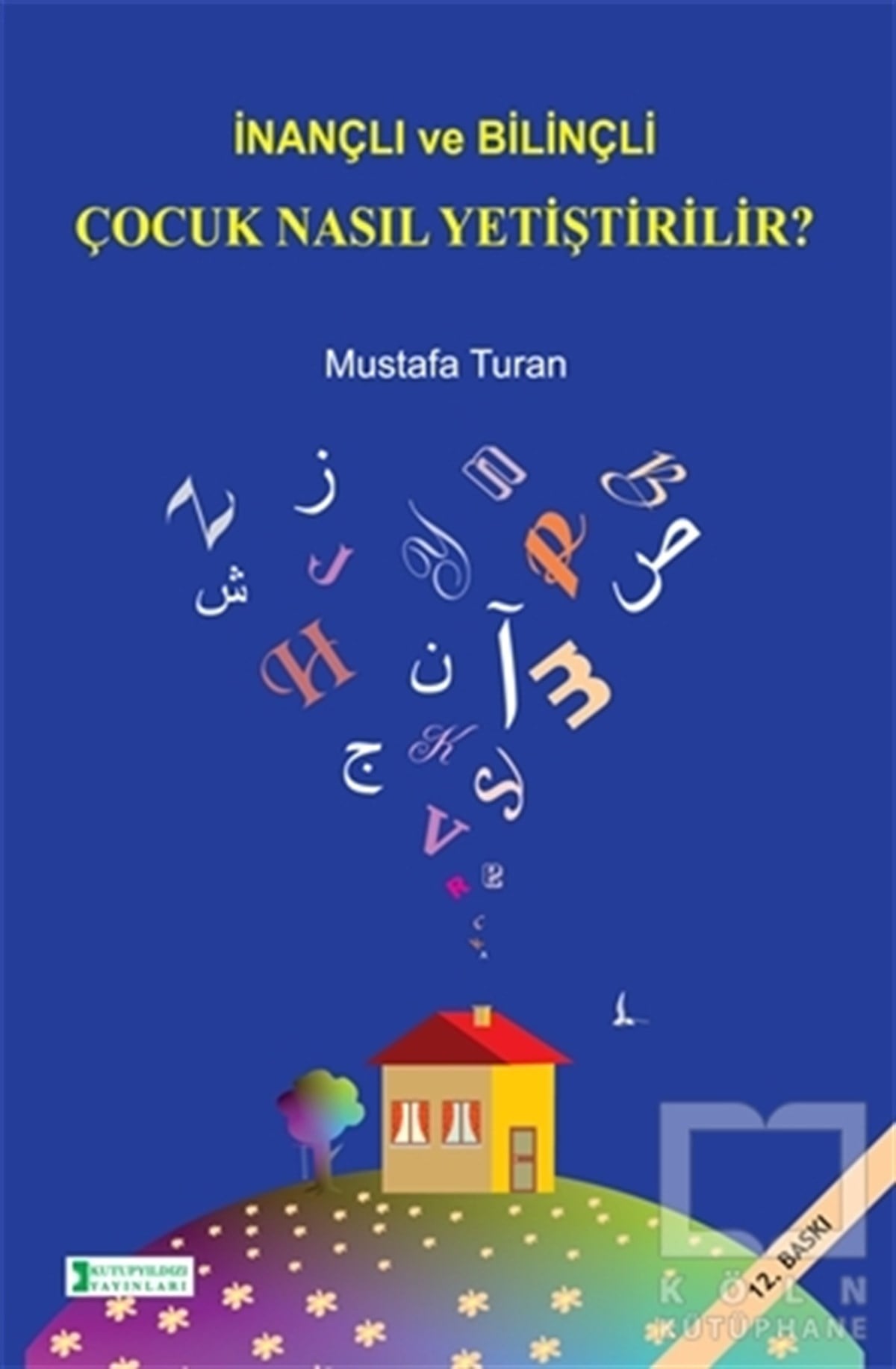 Mustafa TuranAile ve Çocuk Kitaplarıİnançlı ve Bilinçli Çocuk Nasıl Yetiştirilir?