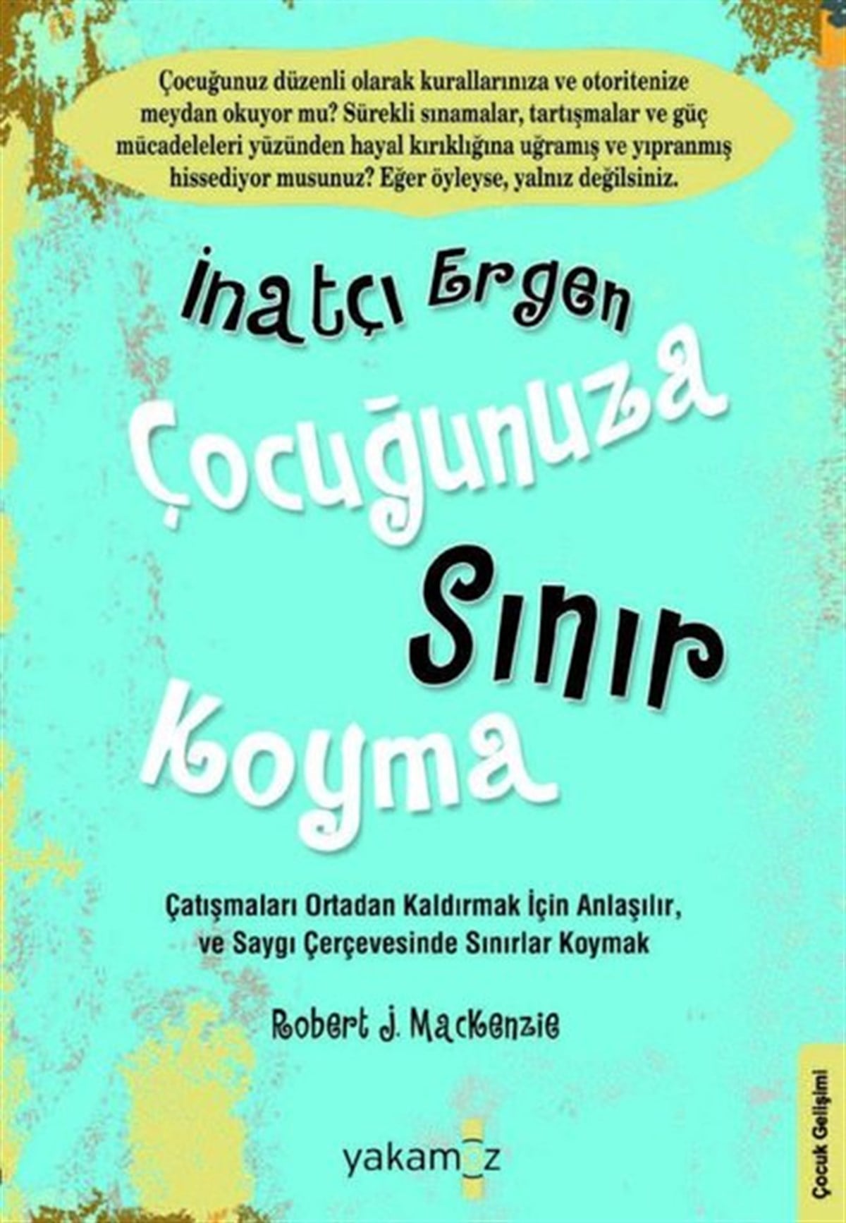 Robert J. MackenzieAile - Çocukİnatçı Ergen Çocuğunuza Sınır Koyma