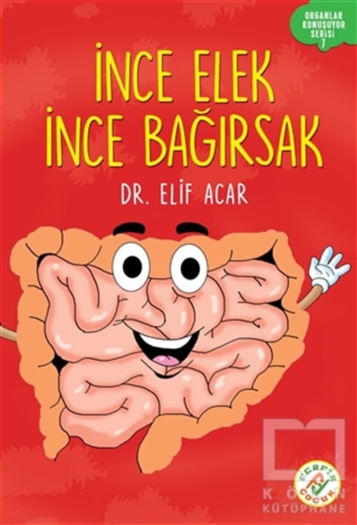Elif AcarReferans Çocuk Kitaplarıİnce Elek İnce Bağırsak - Organlar Konuşuyor Serisi 7
