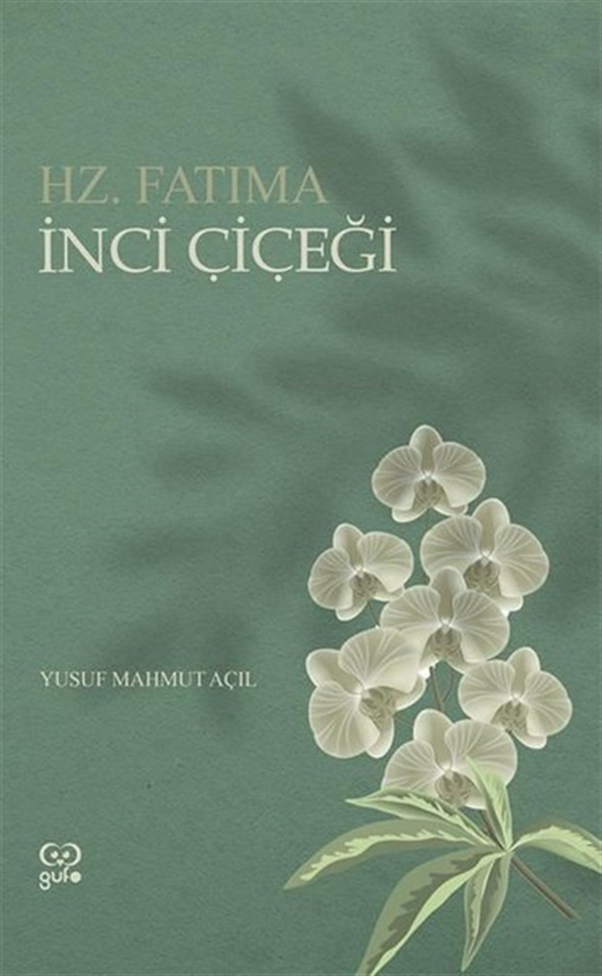 Yusuf Mahmut AçılTarihi Biyografi ve Otobiyografi Kitaplarıİnci Çiçeği - Hz.Fatıma