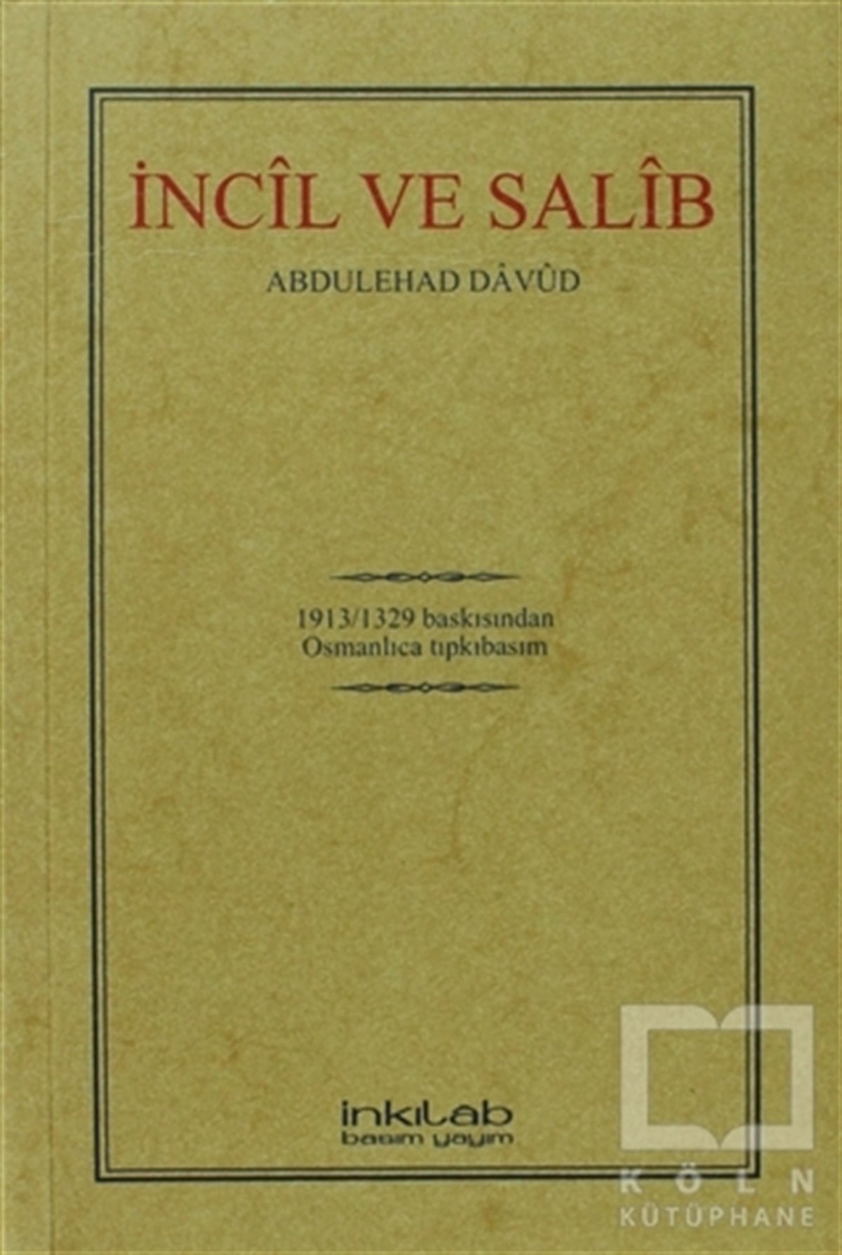 Abdülehad DavudAraştırma-İncelemeİncil ve Salib (Osmanlıca)