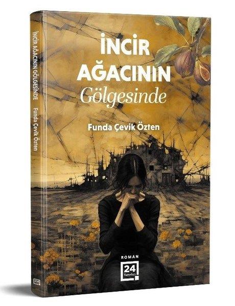 Funda Çevik ÖztenTürk Romaniİncir Ağacının Gölgesinde