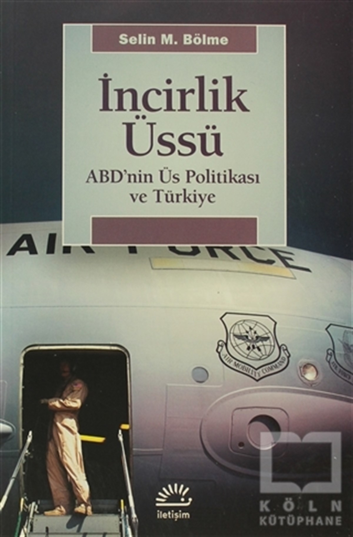 Selin M. BölmeUluslararası İlişkiler, Dış Politikaİncirlik Üssü