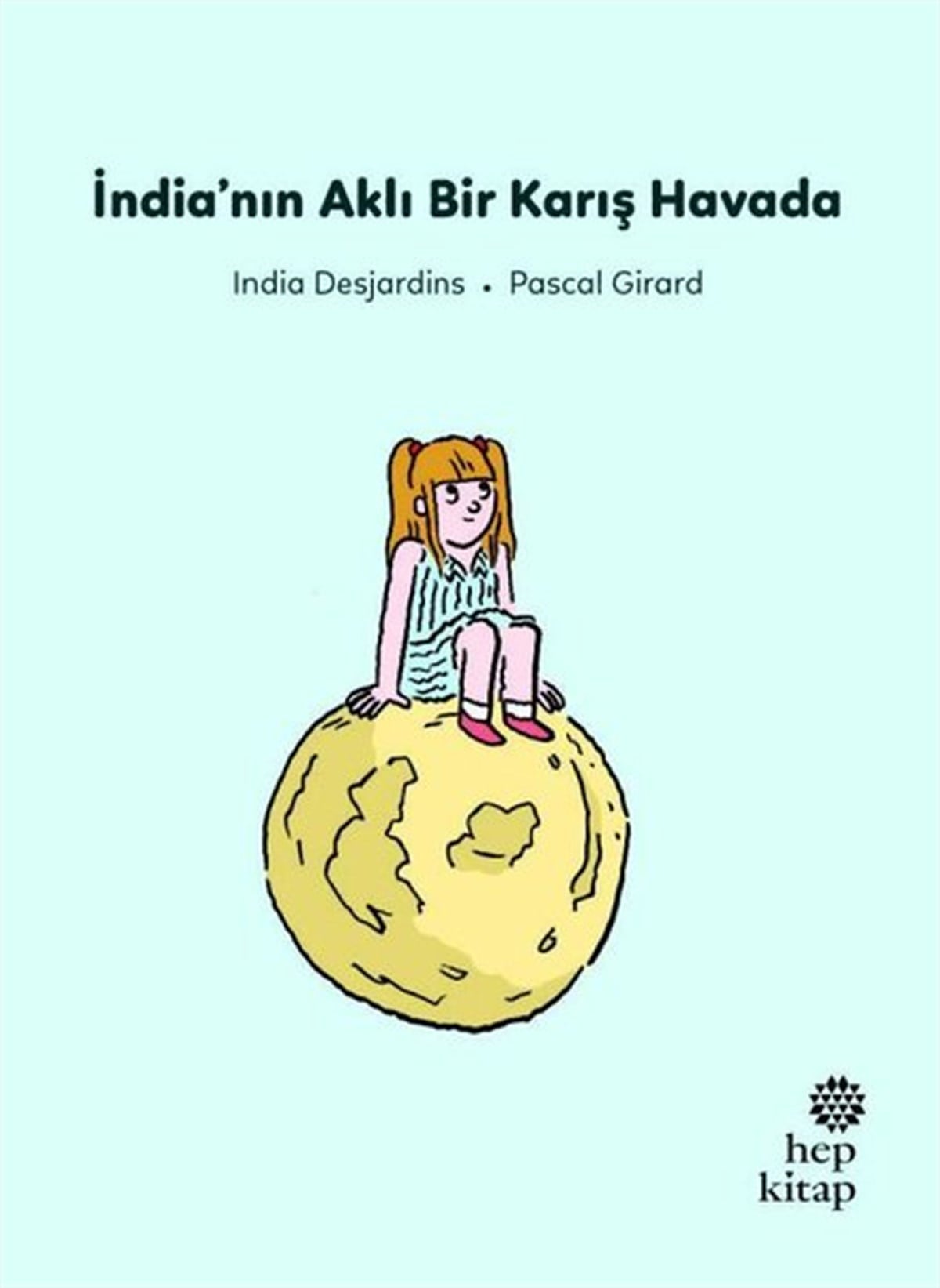 İndia DesjardinsÇocuk Hikaye Kitaplarıİndia'nın Aklı Bir Karış Havada - İlk Okuma Hikayeleri