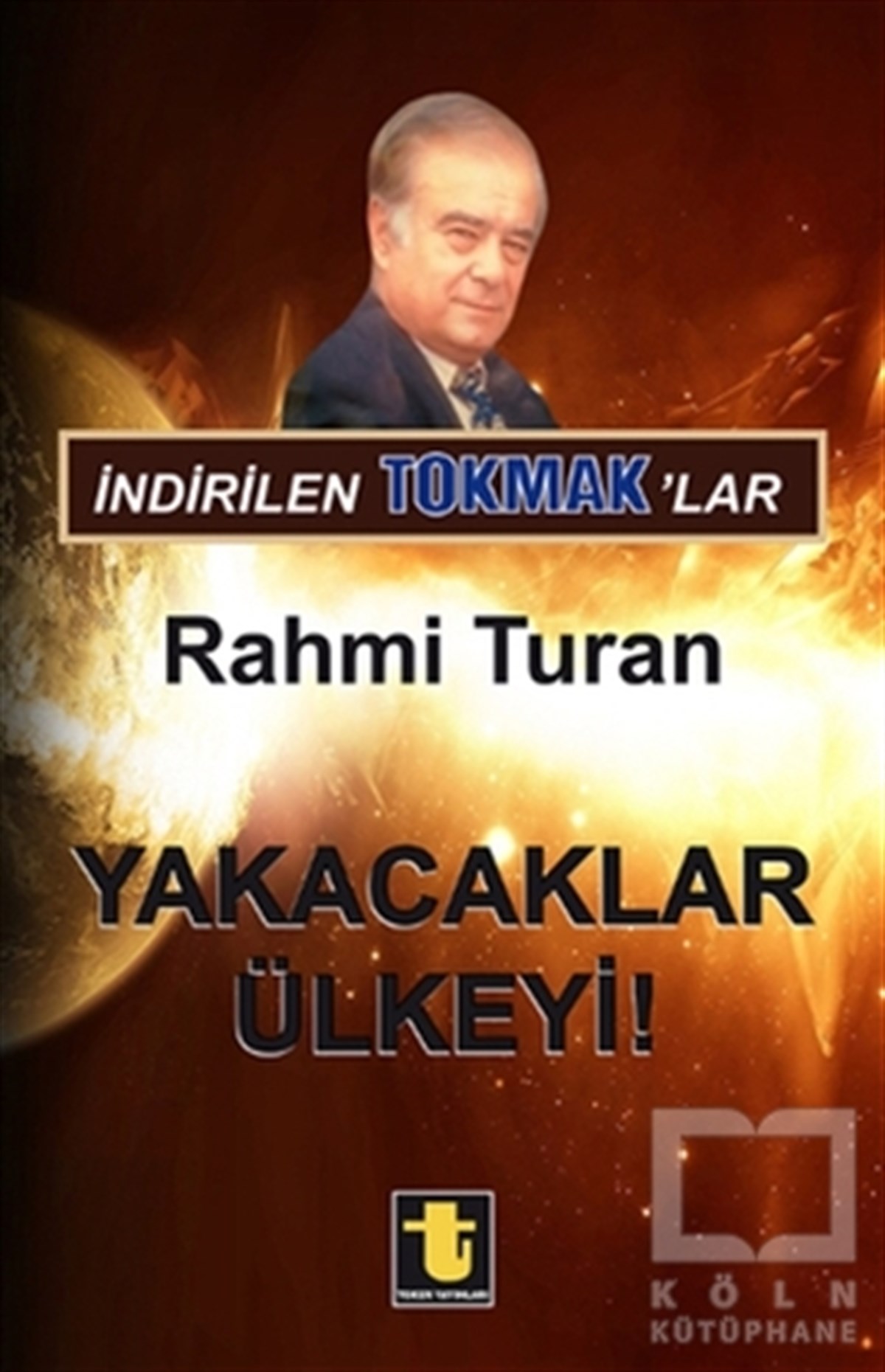 Rahmi TuranDiğerİndirilen Tokmak'lar - Yakacaklar Ülkeyi