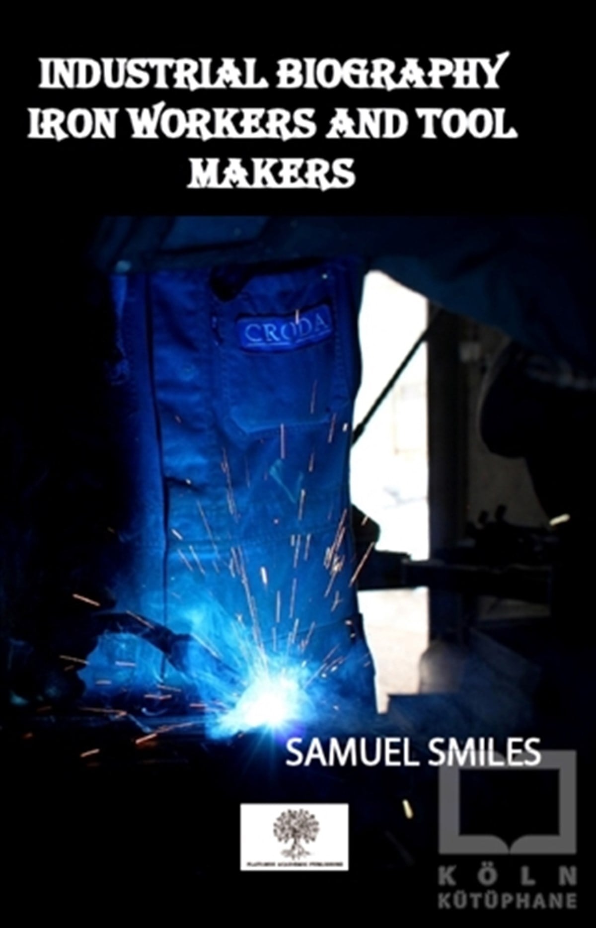 Samuel SmilesDiğerIndustrial Biography Iron Workers and Tool Makers