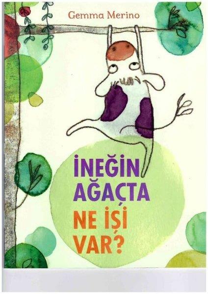 Gemma MerinoEgitim Etkinlik Kitaplariİneğin Ağaçta Ne İşi Var?