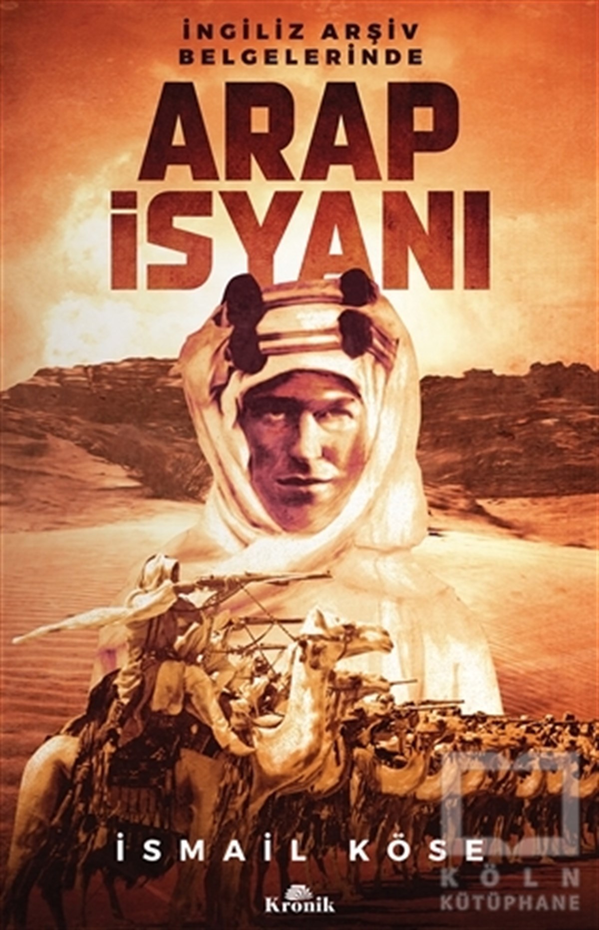 İsmail KöseDiğerİngiliz Arşiv Belgelerinde Arap İsyanı