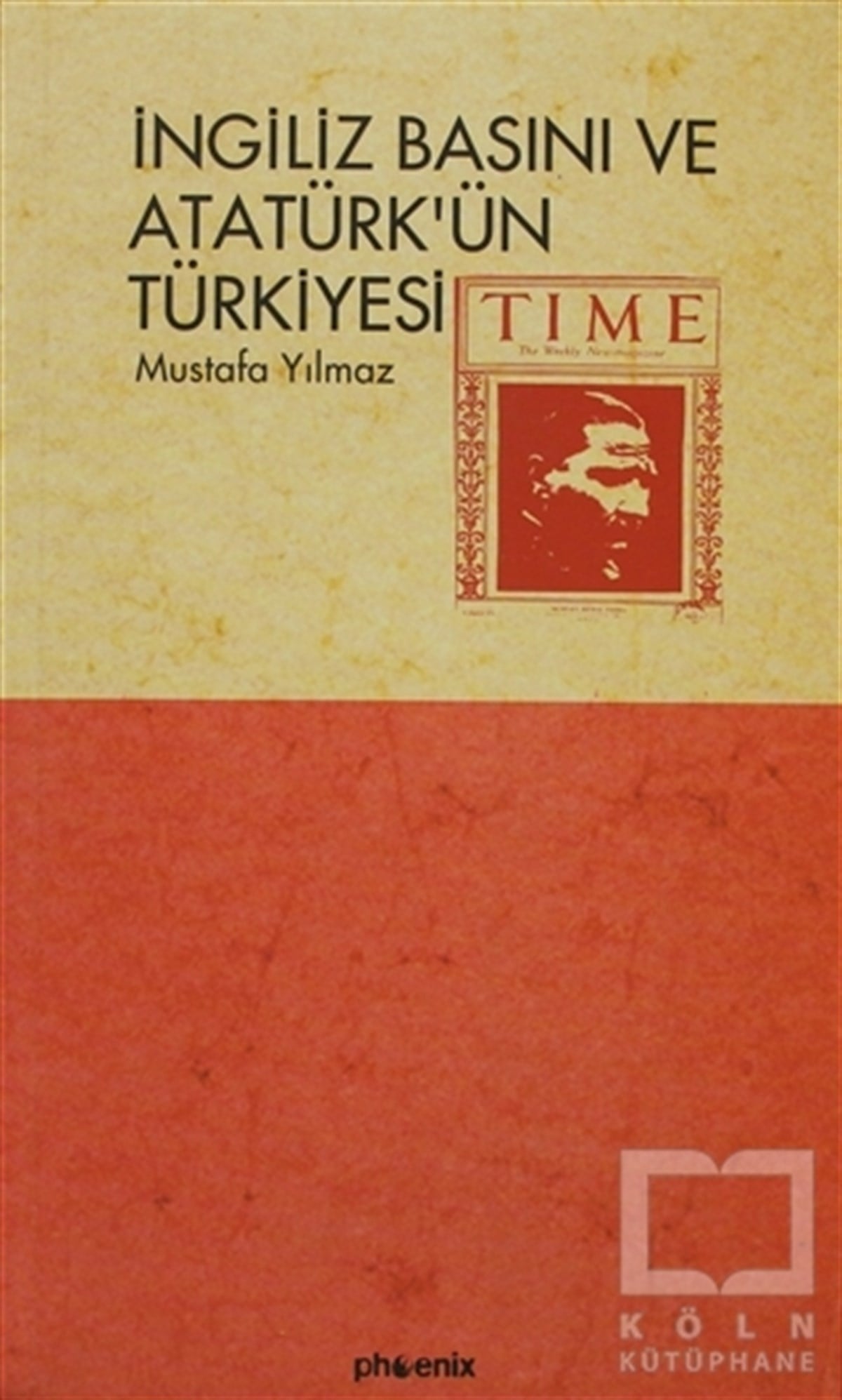 Mustafa YılmazYakın Tarihİngiliz Basını ve Atatürk’ün Türkiyesi