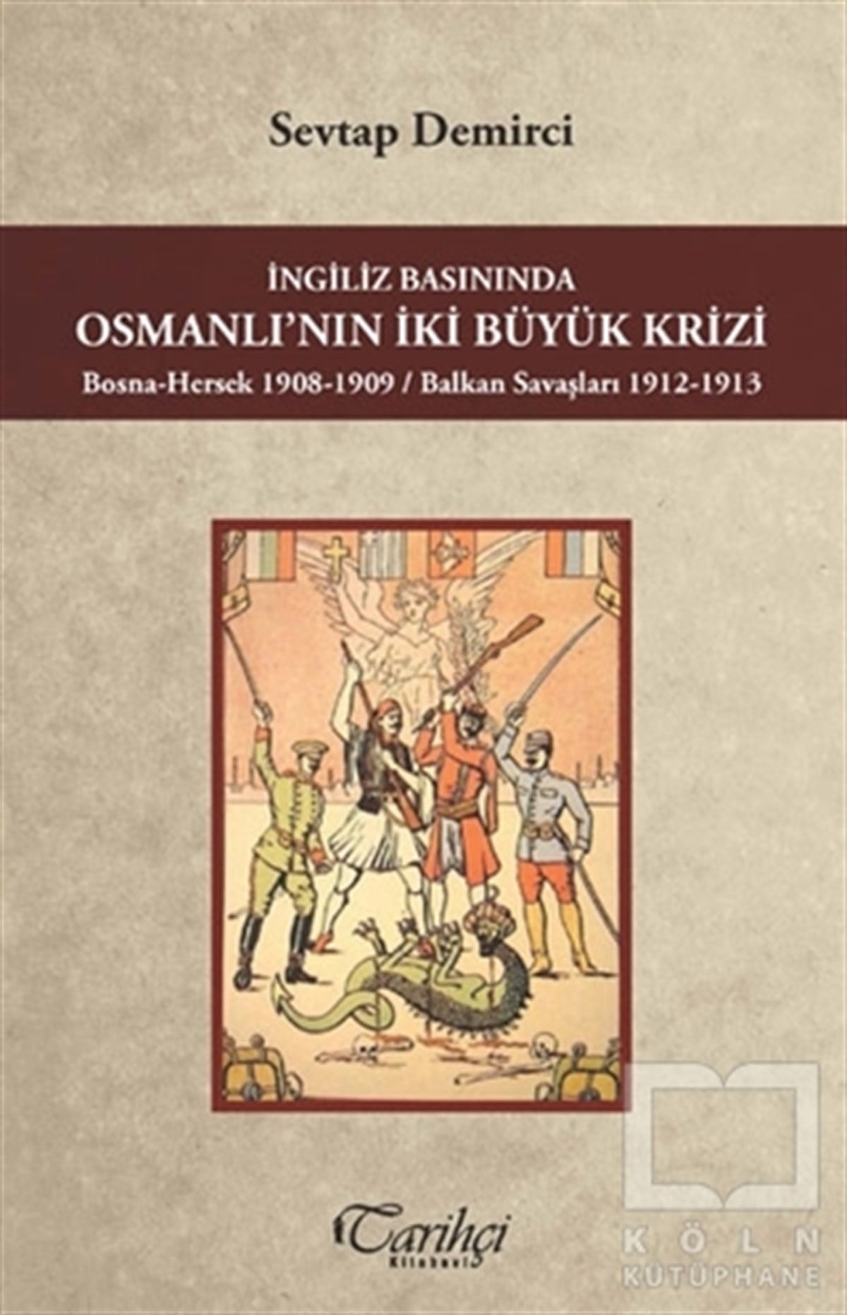 Sevtap DemirciOsmanlı Tarihiİngiliz Basınında Osmanlı'nın İki Büyük Krizi