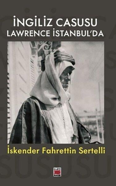 İskender Fahrettin SertelliTürk Romaniİngiliz Casusu Lawrence İstanbul'da