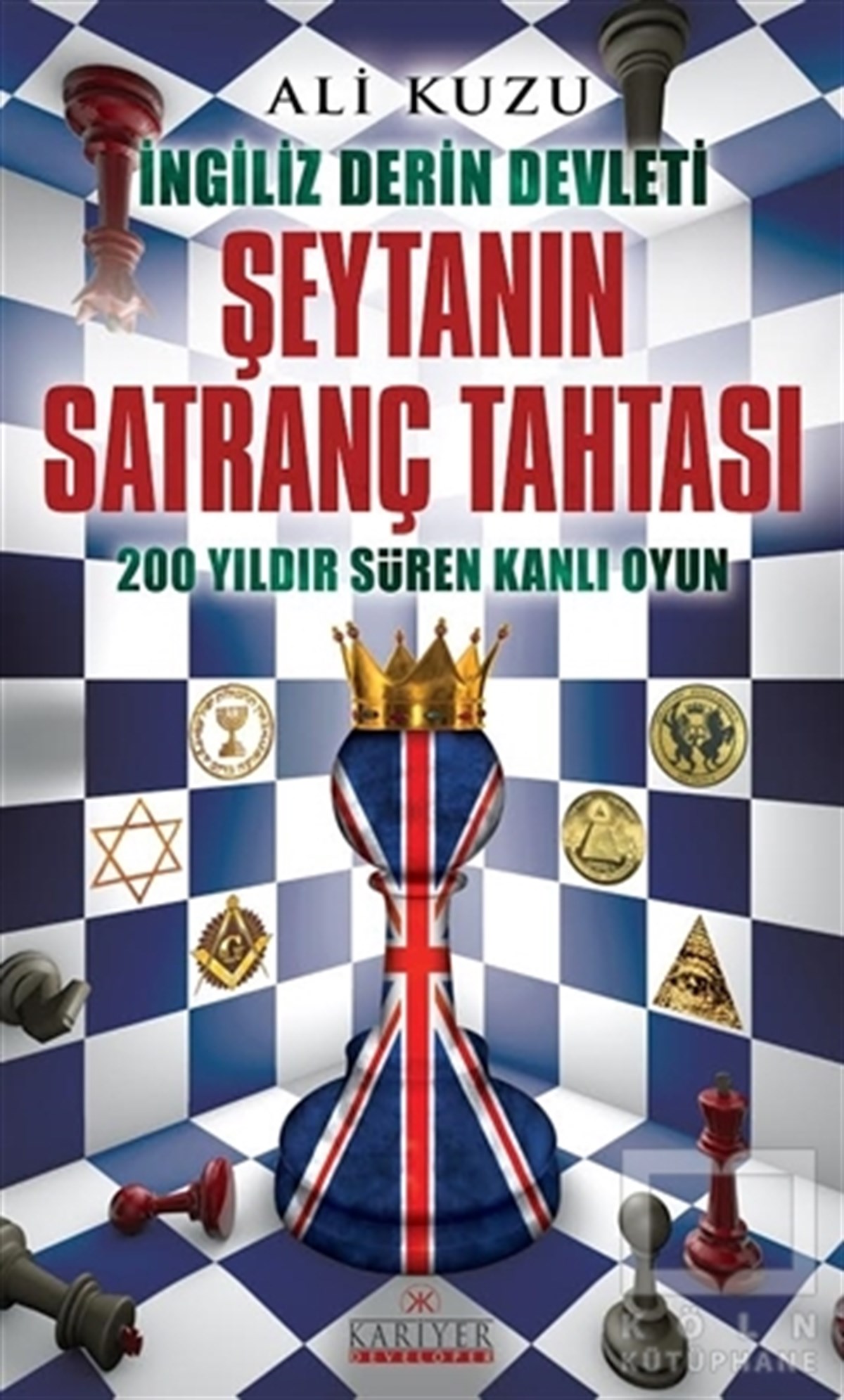 Ali KuzuAraştırma-İncelemeİngiliz Derin Devleti Şeytanın Satranç Tahtası