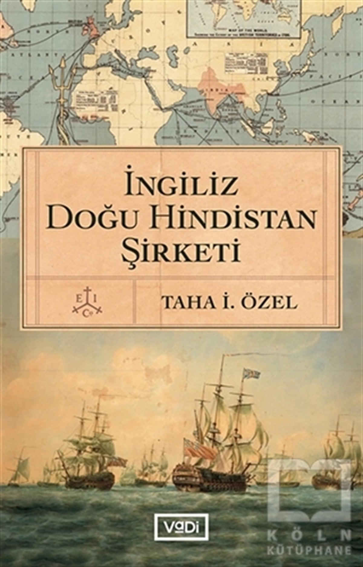 Taha İ. ÖzelAraştırma - İncelemeİngiliz Doğu Hindistan Şirketi