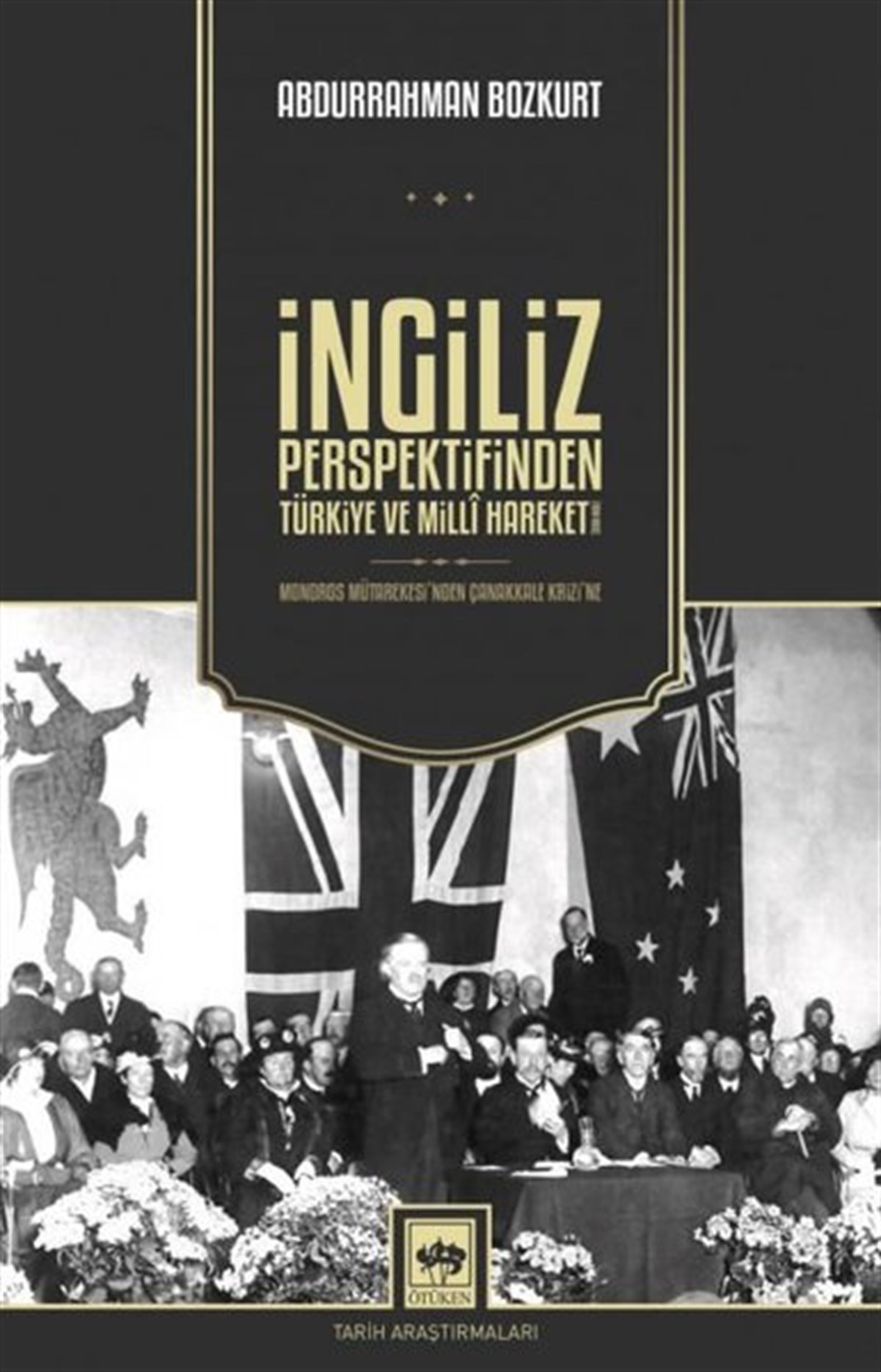 Abdurrahman BozkurtDünya Tarihiİngiliz Perspektifinden Türkiye ve Milli Hareket