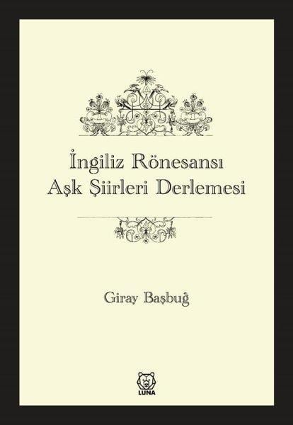 Giray BaşbuğTürk Şiiriİngiliz Rönesansı Aşk Şiirleri Derlemesi