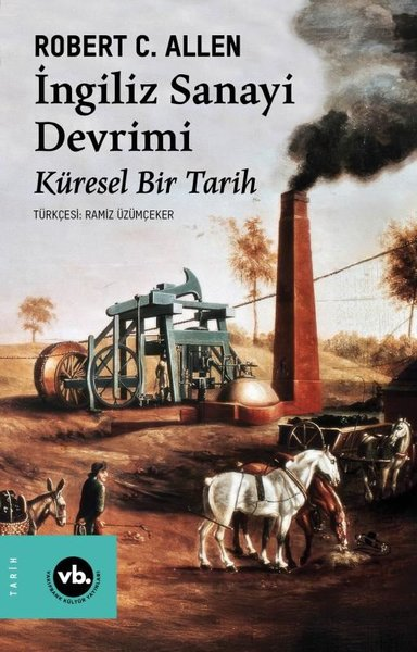 Robert C. AllenDünya Tarihiİngiliz Sanayi Devrimi: Küresel Bir Tarih