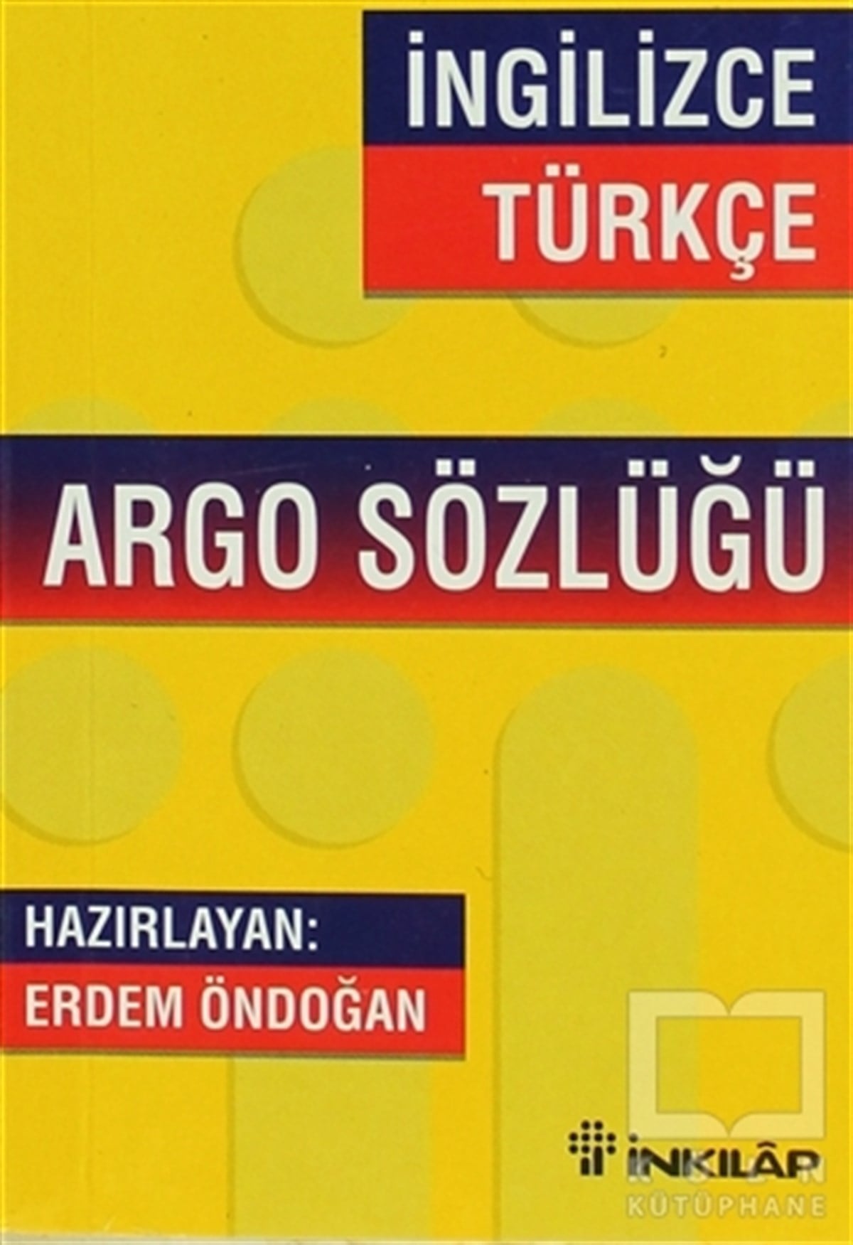 Erdem ÖndoğanReferans - Kaynak Kitapİngilizce - Türkçe Argo Sözlüğü