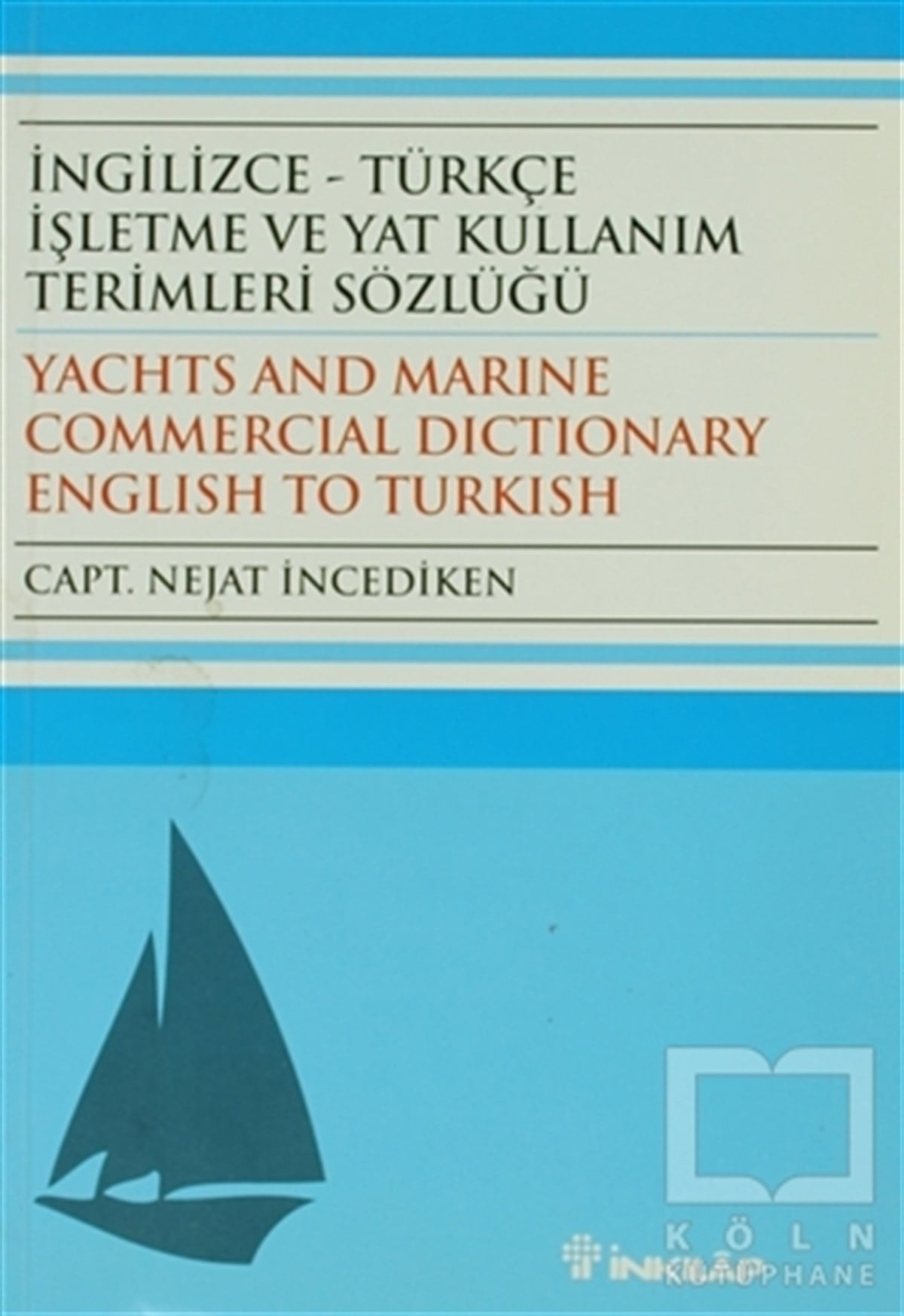 Nejat İncedikenReferans - Kaynak Kitapİngilizce - Türkçe İşletme ve Yat Kullanım Terimleri Sözlüğü