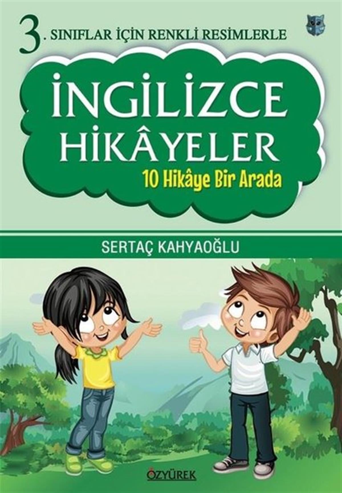 Sertaç KahyaoğluYabancı Dil Çocuk Kitaplarıİngilizce Hikayeler - 10 Hikaye Bir Arada-3.Sınıflar İçin Renkli Resimlerle
