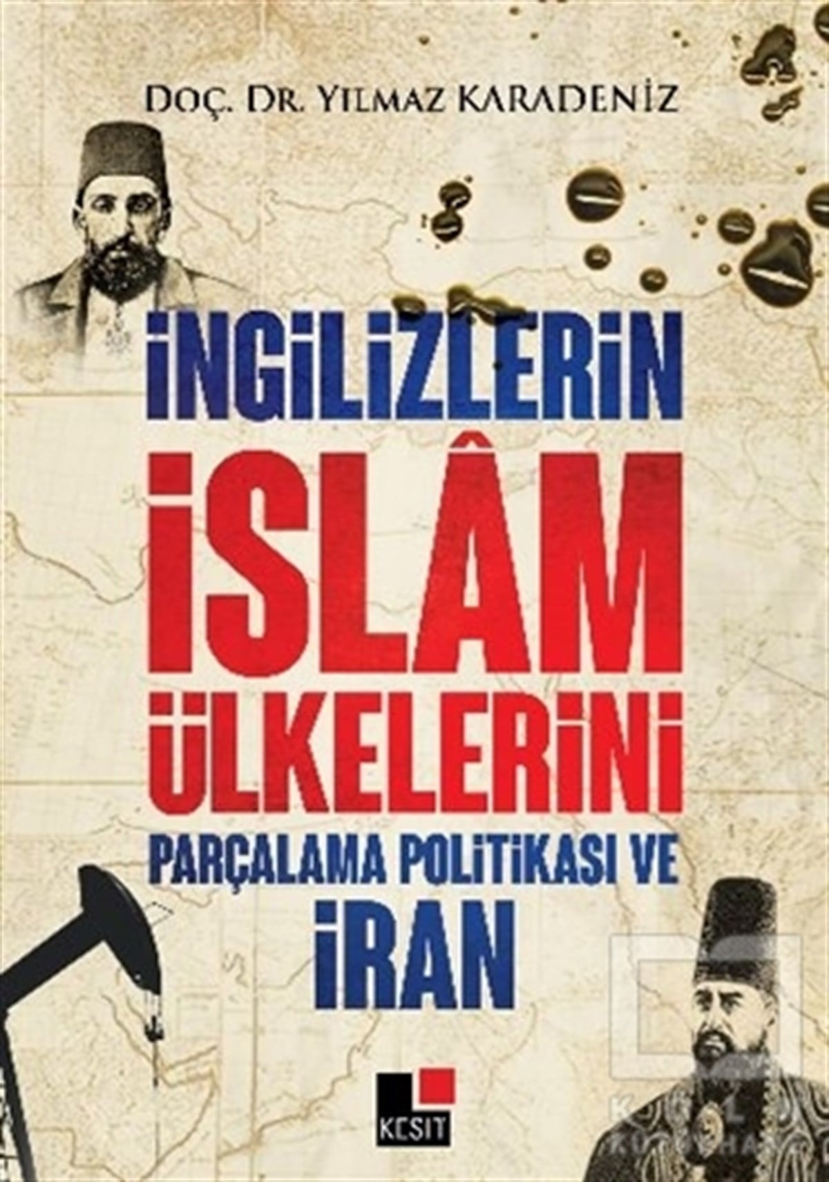 Yılmaz KaradenizAraştırma - İncelemeİngilizlerin İslam Ülkelerini Parçalama Politikası ve İran