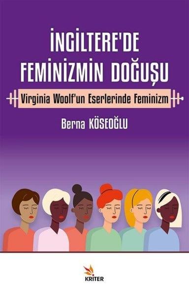 Berna KöseoğluGenel Politika & Siyaset Bilim & Siyaset Tarihi Kitaplarıİngiltere'de Feminizmin Doğuşu - Virginia Woolf'un Eserlerinde Feminizm
