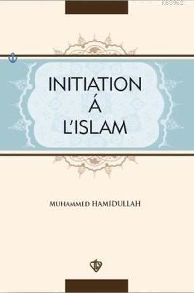 Muhammed HamidullahReligion and Myths/SpiritualityInitiation a L'Islam