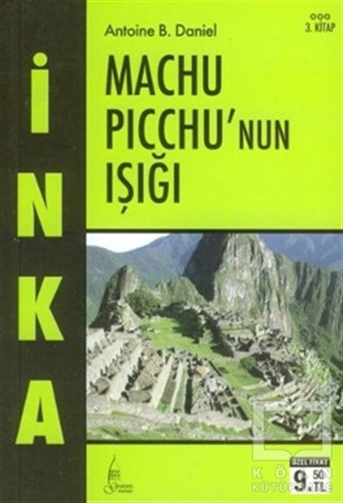 Antoine B. DanielFransız Edebiyatıİnka Machu Picchu’nun Işığı 3. Kitap