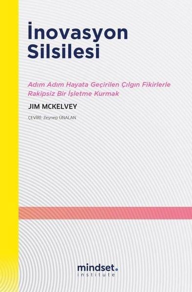 Jim McKelveyYönetim / İş Geliştirme / Kaliteİnnovasyon Silsilesi - Adım Adım Hayata Geçirilen Çılgın Fikirlerle Rakipsiz Bir İşletme Kurmak