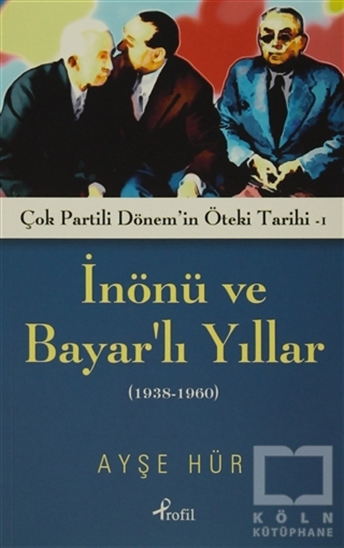 Ayşe HürTürkiye ve Cumhuriyet Tarihiİnönü ve Bayarlı Yıllar (1938-1960)