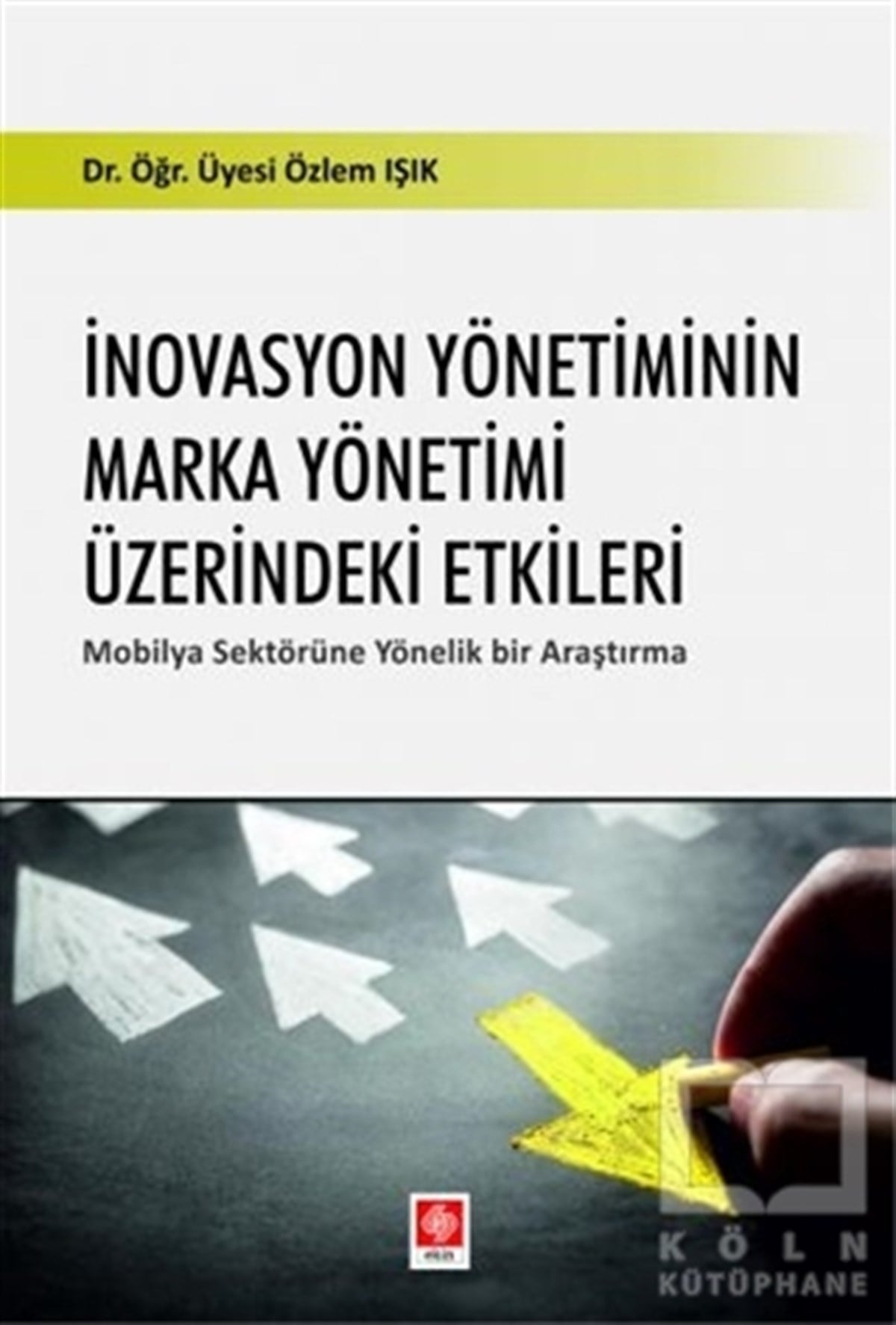 Özlem IşıkYönetim Kitaplarıİnovasyon Yönetiminin Marka Yönetimi Üzerindeki Etkileri