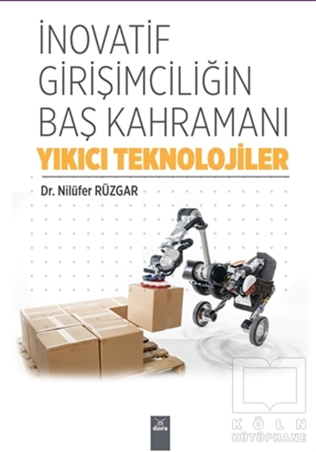 Nilüfer RüzgarDiğerİnovatif Girişimciliğin Baş Kahramanı Yıkıcı Teknolojiler