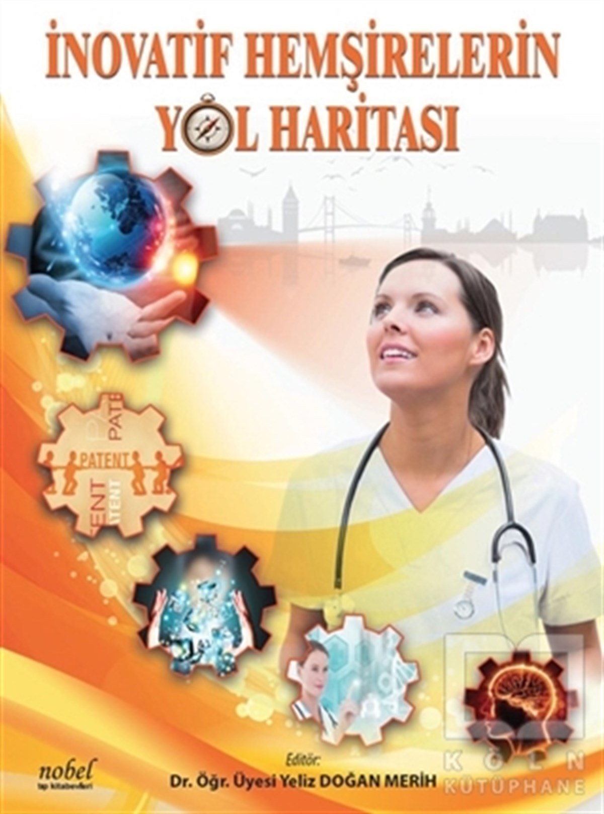 Yeliz Doğan MerihTıp Bilimleriİnovatif Hemşirelerin Yol Haritası
