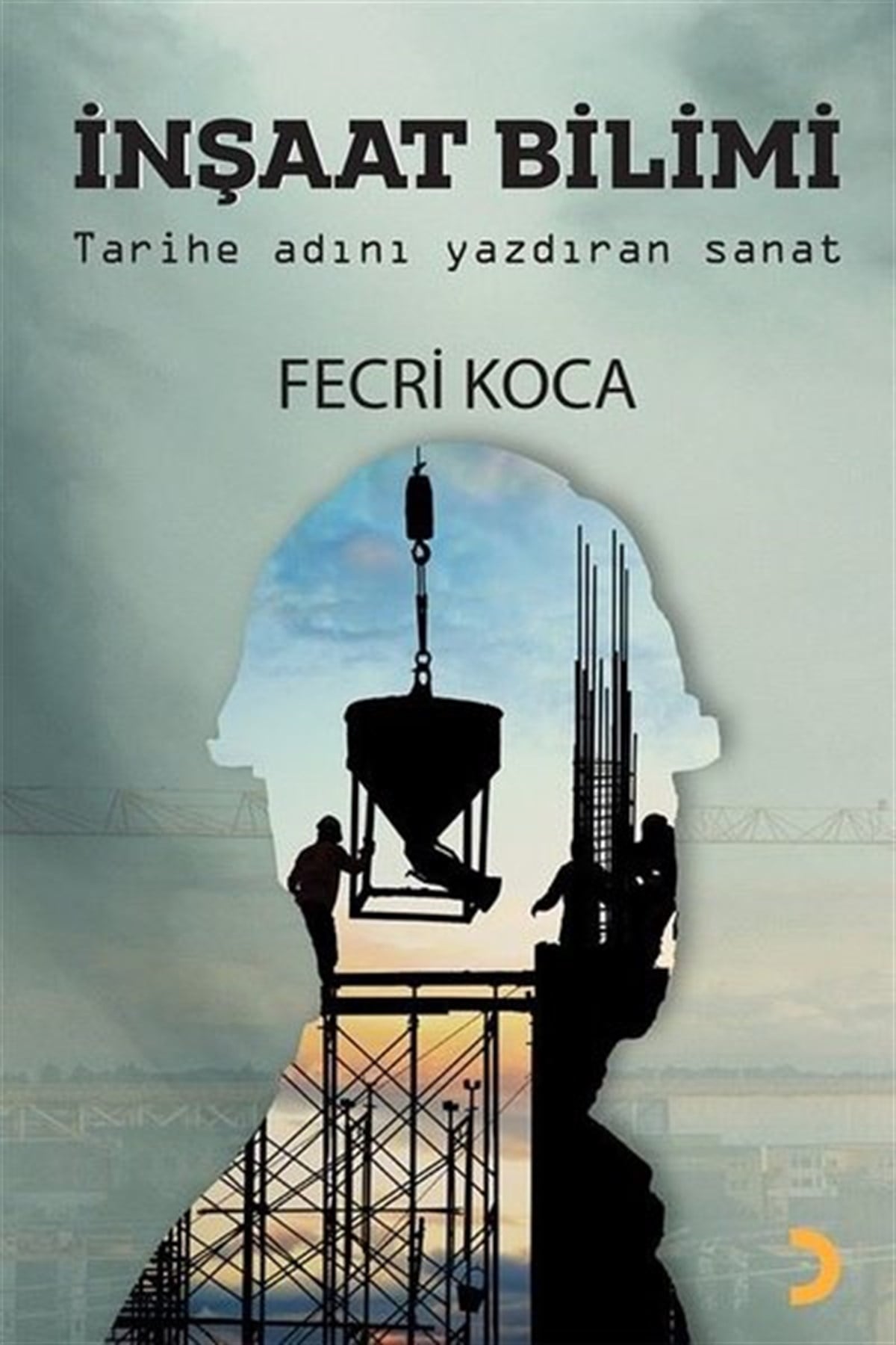 Fecri KocaPopüler Bilim Kitaplarıİnşaat Bilimi - Tarihe Adını Yazdıran Sanat