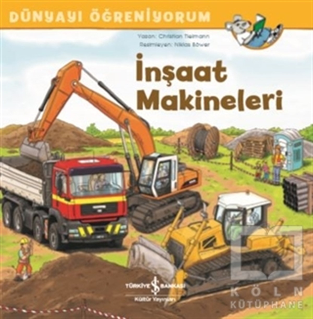 Christian TielmannHikayelerİnşaat Makineleri - Dünyayı Öğreniyorum
