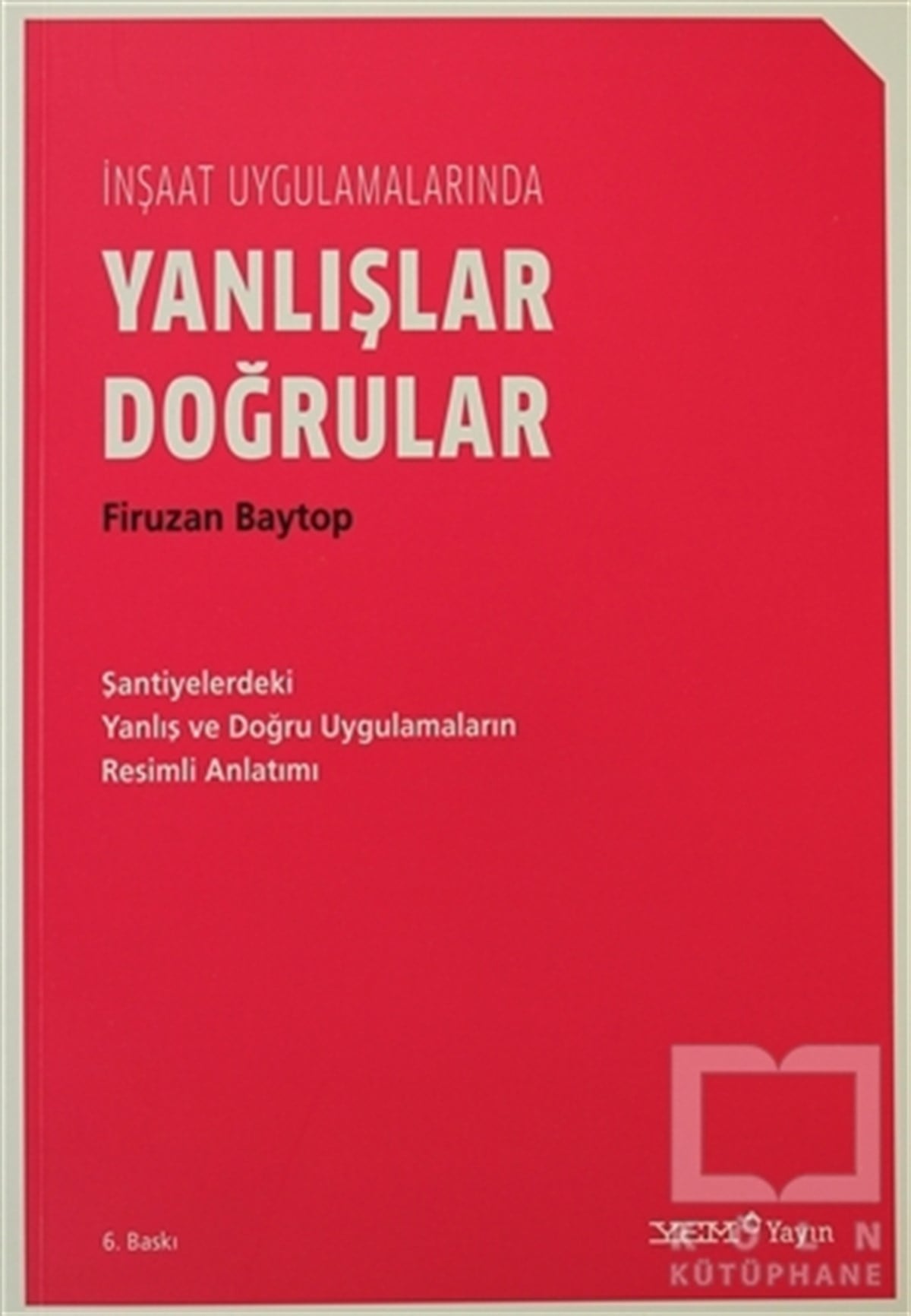 Firuzan BaytopAkademikİnşaat Uygulamalarında Yanlışlar Doğrular