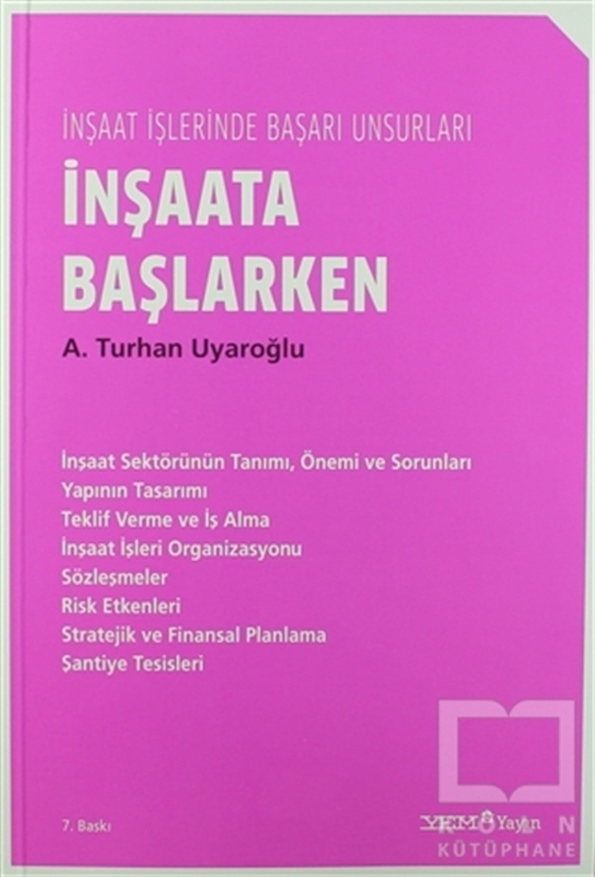 A. Turhan UyaroğluAkademikİnşaata Başlarken