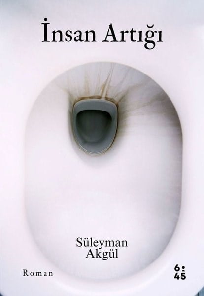 Süleyman AkgülTürk Romaniİnsan Artığı