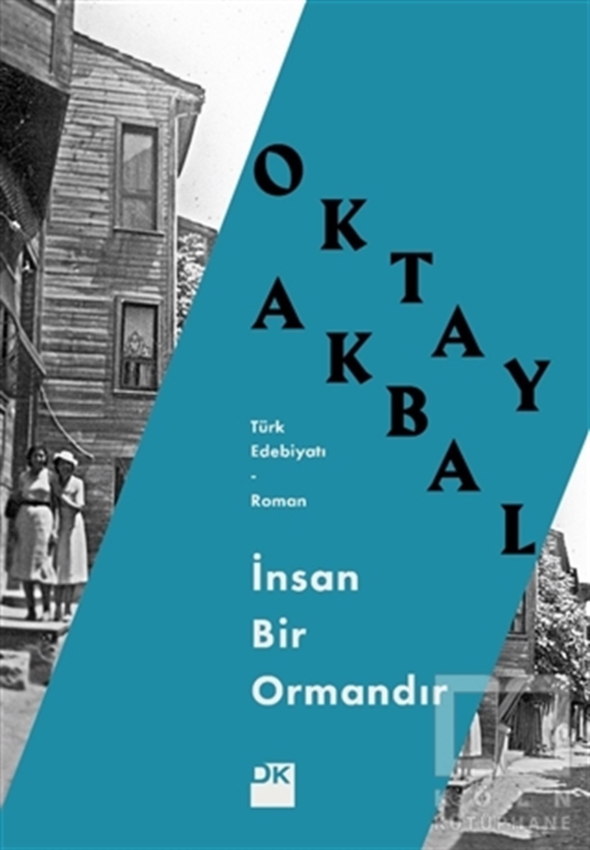 Oktay AkbalRomanİnsan Bir Ormandır