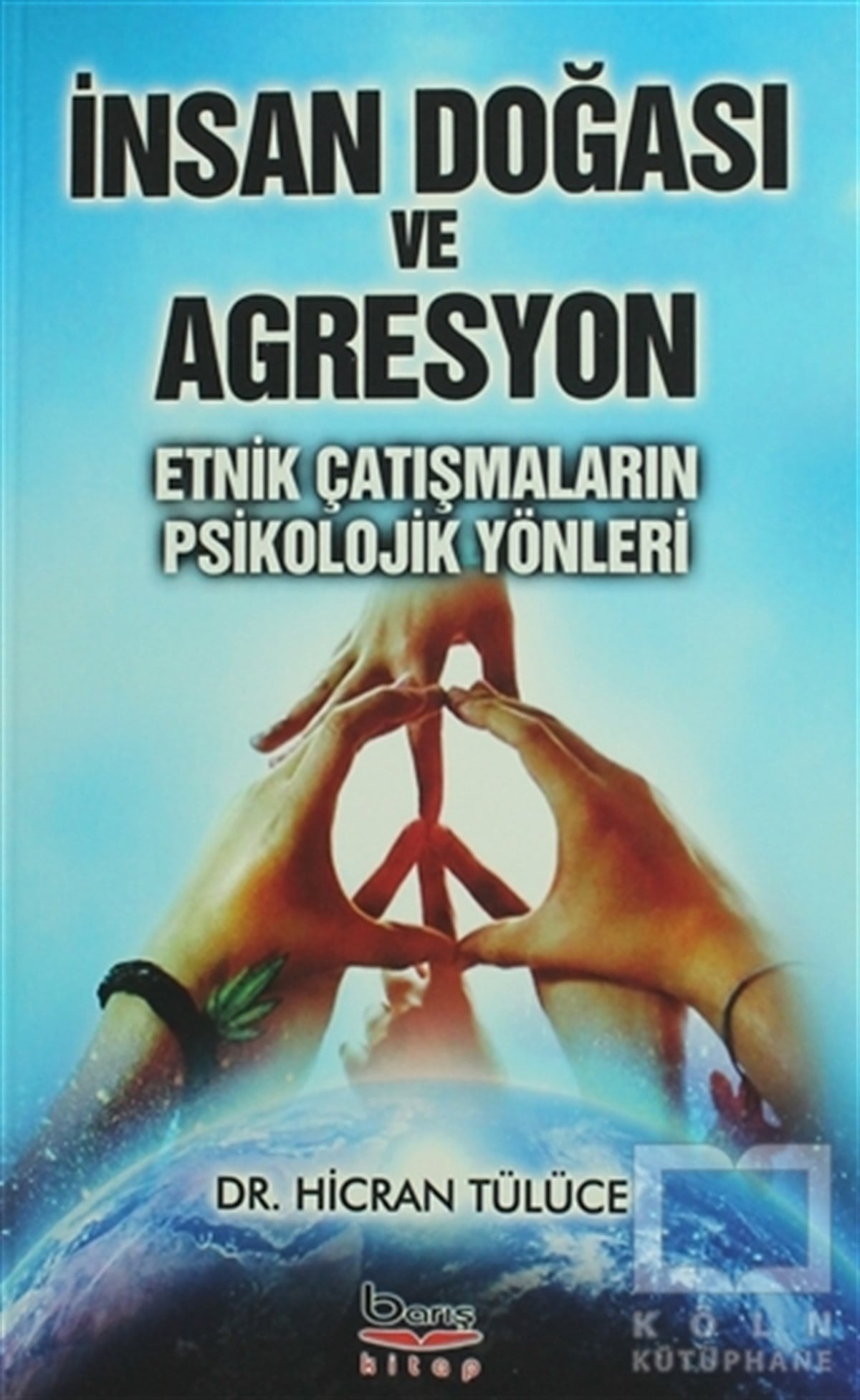 Hicran TülüceGenel Psikolojiİnsan Doğası ve Agresyon