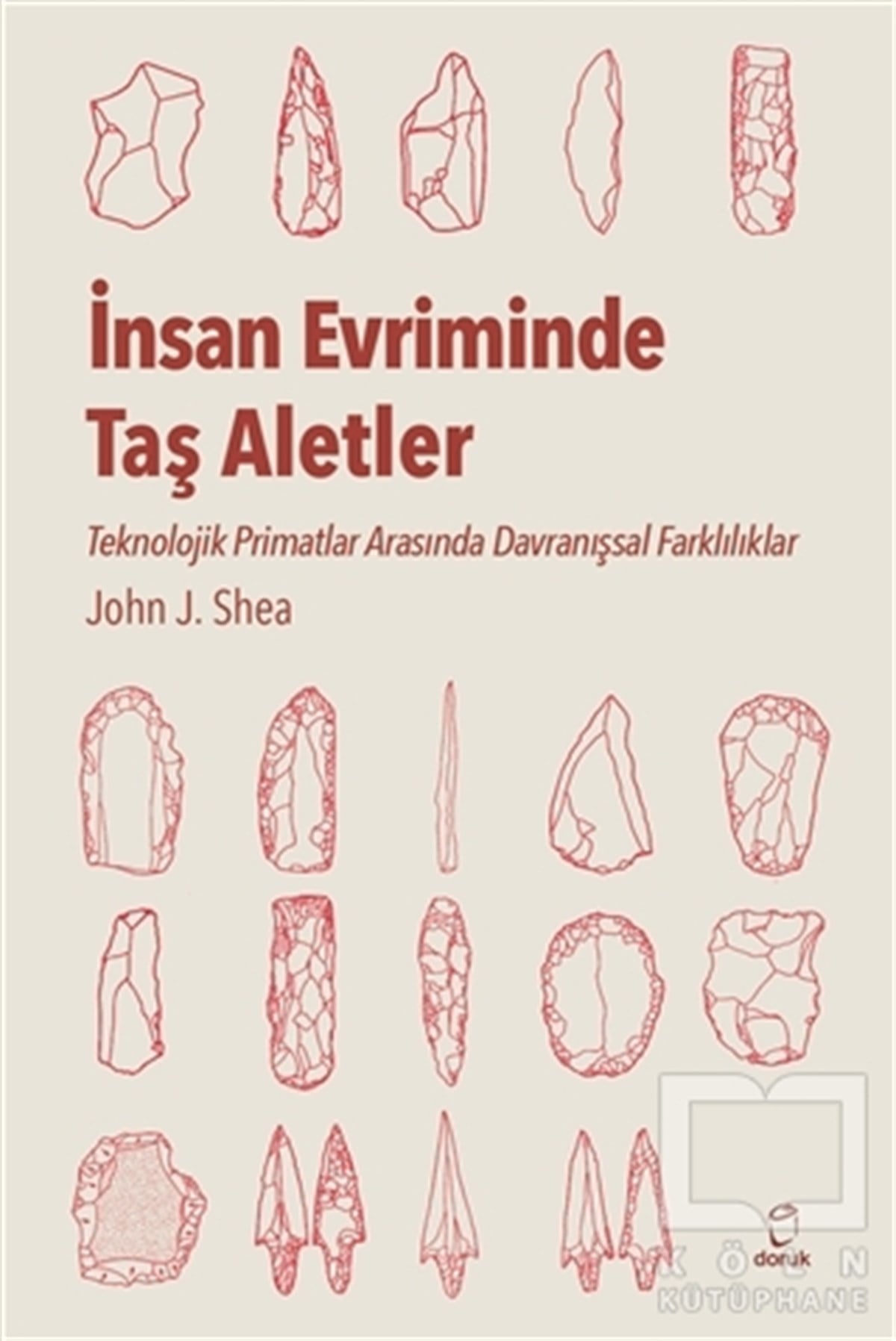 John J. SheaAraştırma - İncelemeİnsan Evriminde Taş Aletler
