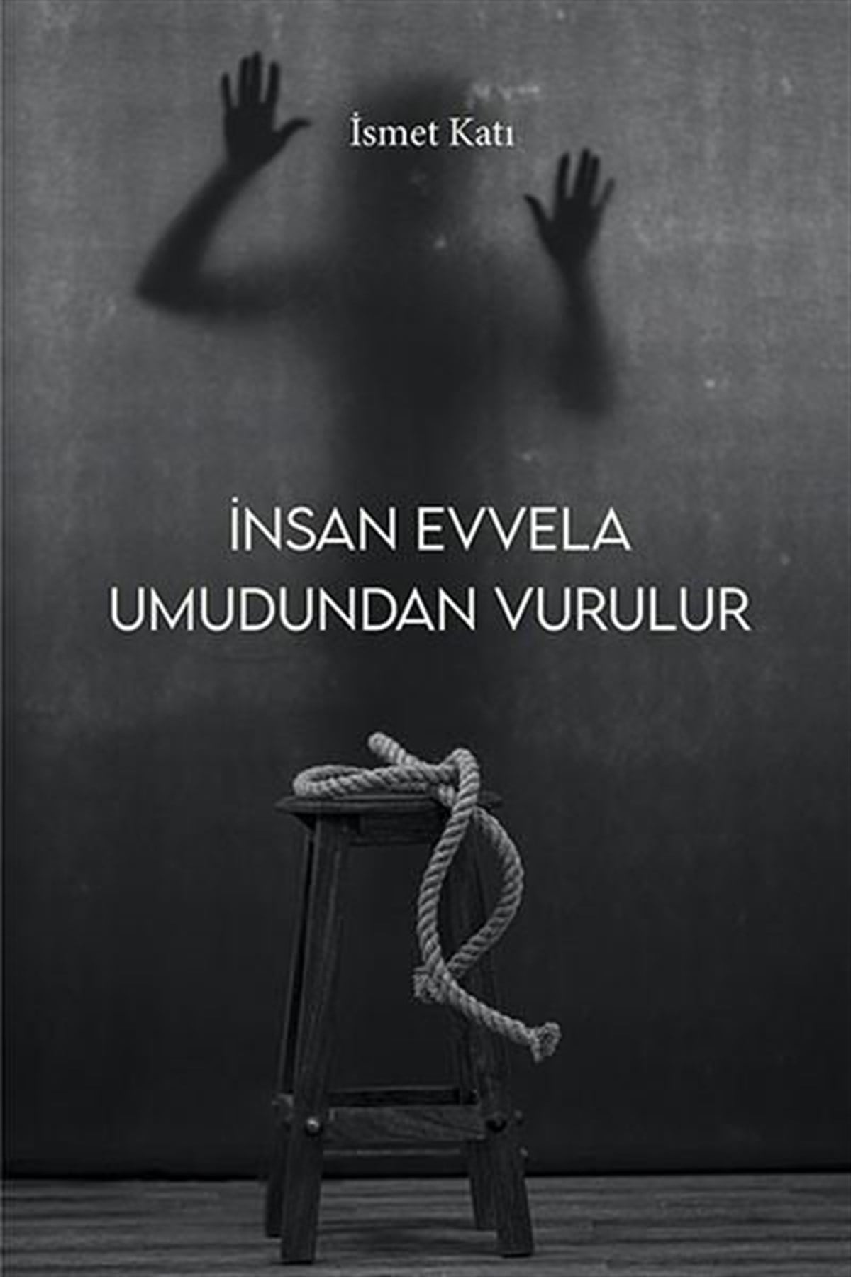 İsmet KatıTürk Şiiriİnsan Evvela Umudundan Vurulur