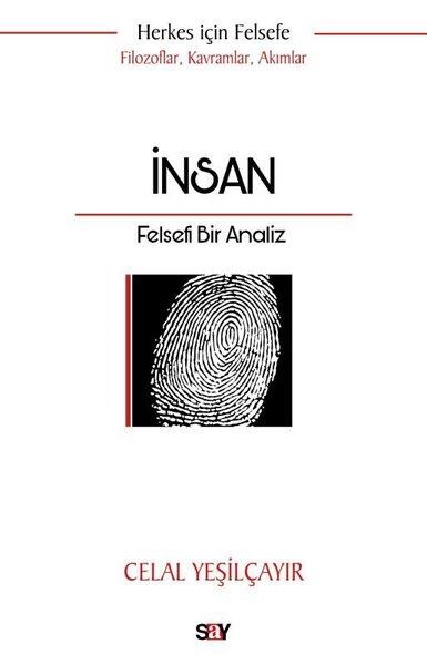 Celal YeşilçayırFelsefe Bilimiİnsan: Felsefi Bir Analiz - Herkes İçin Felsefe - Filozoflar Kavramlar Akımlar