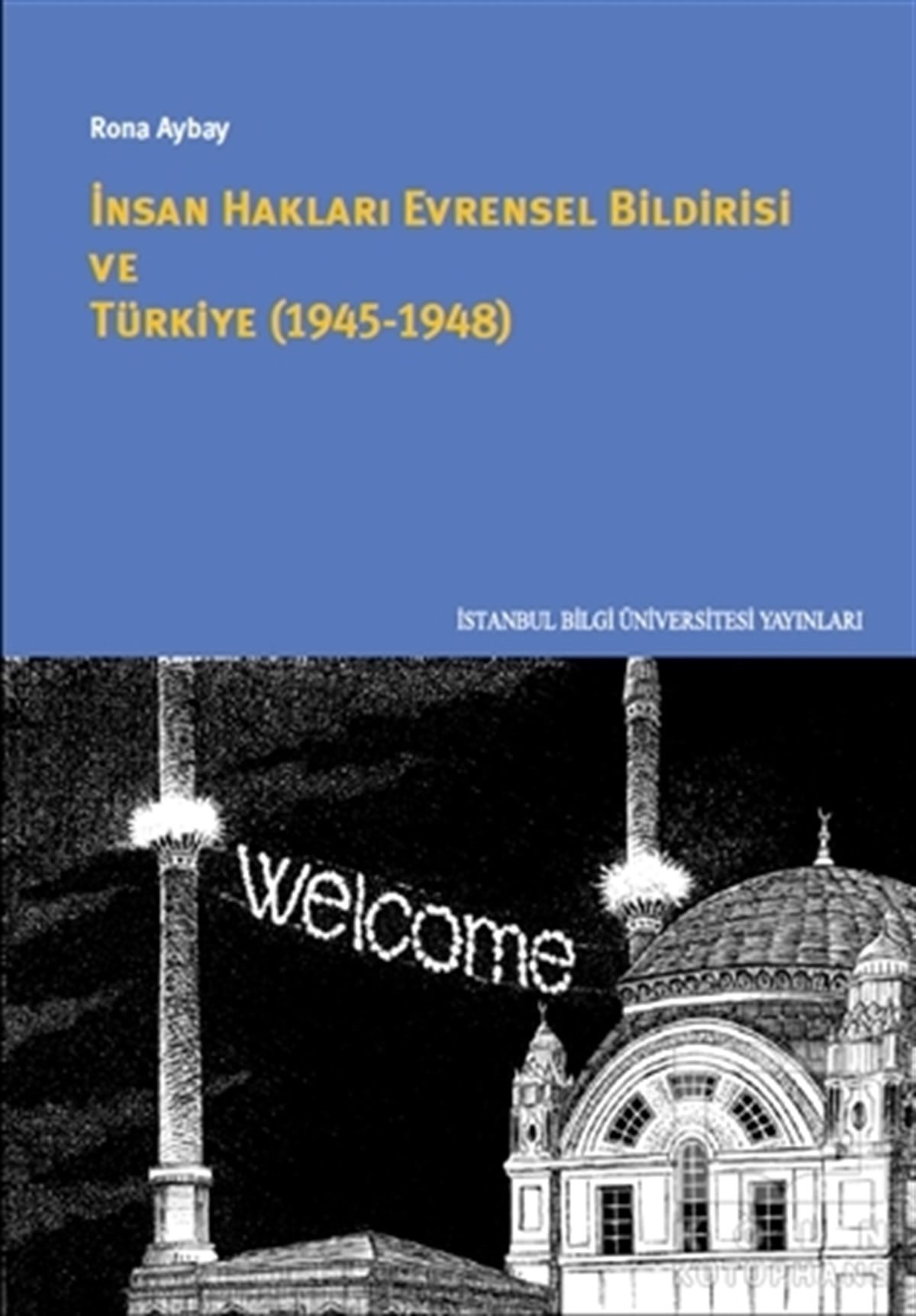Rona AybayDiğerİnsan Hakları Evrensel Bildirisi ve Türkiye (1945-1948)