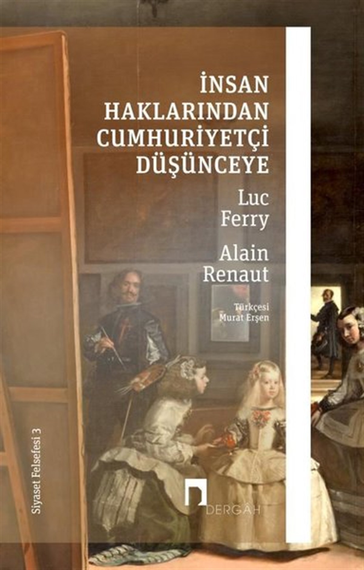 Luc FerryFelsefe Bilimiİnsan Haklarından Cumhuriyetçi Düşünceye - Siyaset Felsefesi 3