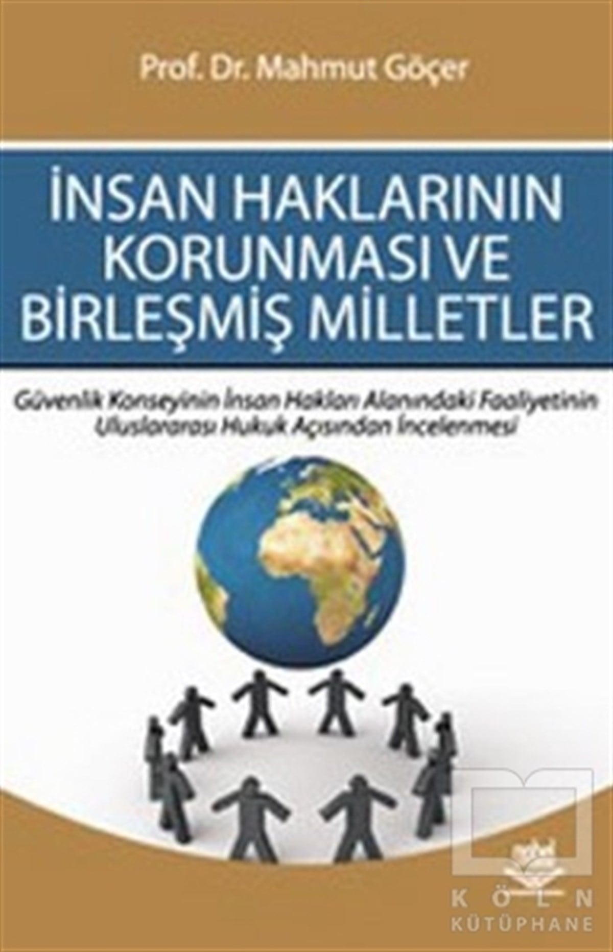 Mahmut GöçerUluslararası İlişkiler, Dış Politikaİnsan Haklarının Korunması ve Birleşmiş Milletler