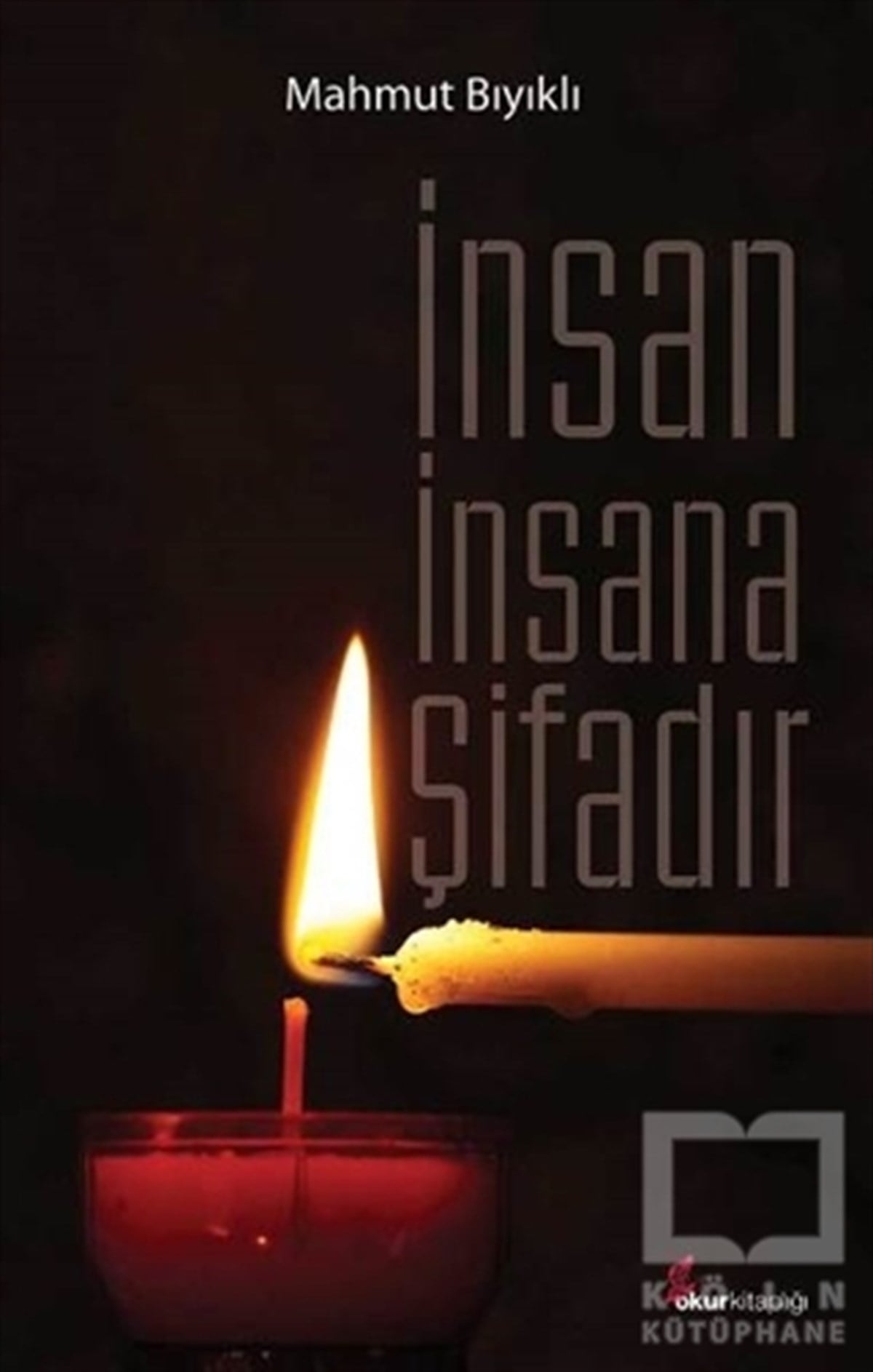 Mahmut BıyıklıDenemeİnsan İnsana Şifadır
