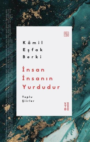 Kamil Eşfak BerkiTürk Şiiriİnsan İnsanın Yurdudur - Toplu Şiirler