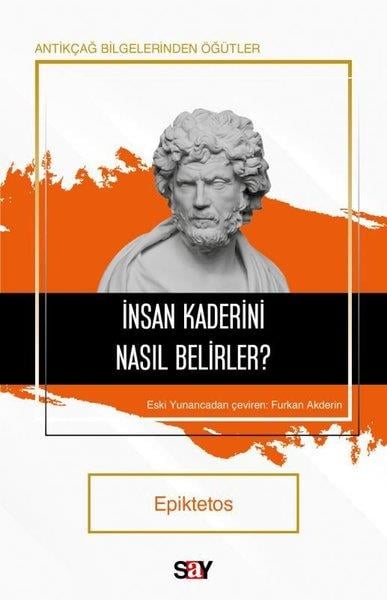 EpiktetosFelsefe Bilimiİnsan Kaderini Nasıl Belirler? Antikçağ Bilgelerinden Öğütler