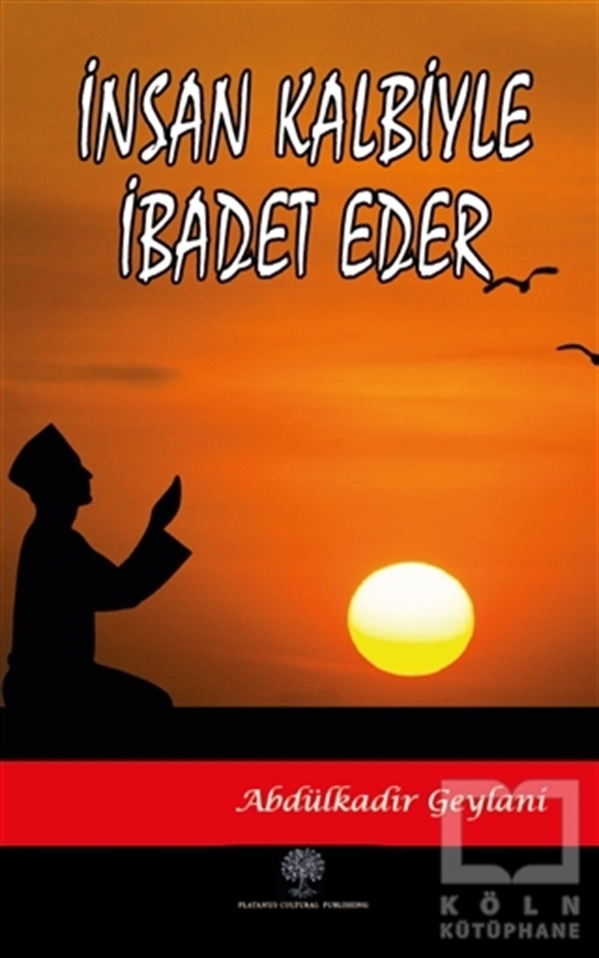 Abdülkadir GeylaniTasavvuf Kitaplarıİnsan Kalbiyle İbadet Eder